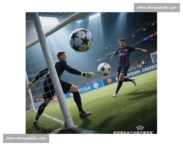 欧冠激战正酣全球直播精彩纷呈尽享足球盛宴